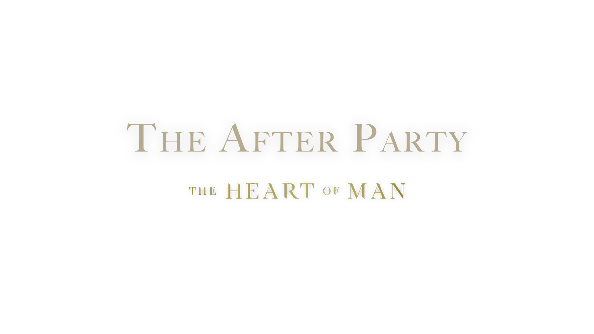 The After Party : The Heart of Man