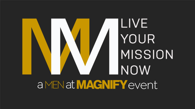 2022 - Men at Magnify: Live Your Mission Now